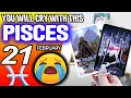 Pisces YOU WILL CRY WITH THIS horoscope for today FEBRUARY 21 2026 tarot FEBRUARY