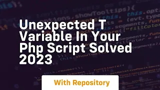 unexpected t variable in your php script solved 2023
