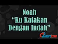 Lagu Noah - Ku Katakan Dengan Indah ( Karaoke/No vocal )