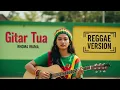 Download Lagu Rhoma Irama - GITAR TUA | Cover Reggae Version