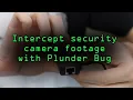 Intercept Security Camera Images Using Hak5 s Plunder Bug Tutorial