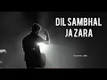 Lagu Dil sambhal jazara | Emran hasmi | full song