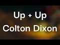 Colton Dixon - Up + Up (Lyrics)
