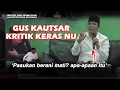 Lagu GUS KAUTSAR KRITIK KERAS NU #guskautsar #terasgubuk #alfalahploso