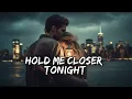 Lagu Hold Me Closer Tonight – Emotional Love Song 2025 | Heartfelt Romantic Ballad
