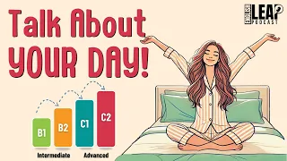 English Podcast For Learning English Daily Routine Talk About Your Day English Leap Podcast 