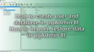 How to create user database and import data in to pgAdmin III