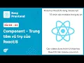 ReactJS 04-03 Component - Trung tam vu tru cua ReactJS