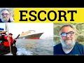 Escort Meaning - Escort Defined