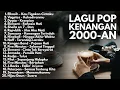 Download Lagu LAGU KENANGAN  2000-AN BAND POP INDONESIA HITS NOSTALGIA || PLAYLIST FULL ALBUM LAGU INDONESIA VIRAL