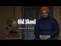 Old Skool - Slowed & Reverb - Prem Dhillon X Sidhu Moose Wala X Naseeb