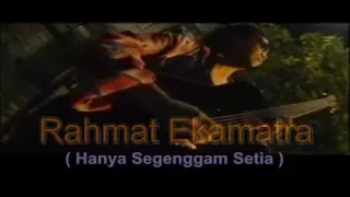 Download Rahmat Ekamatra - Hanya Segenggam Setia MP3