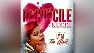 lyta the walk official lyric video reconcile riddim 2019 