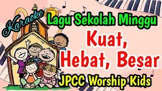 kuat hebat besar karaoke jpcc worship kids lagu sekolah minggu