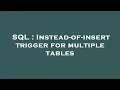SQL Instead-of-insert trigger for multiple tables