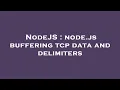 NodeJS node js buffering tcp data and delimiters