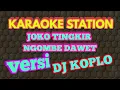 Download Lagu KARAOKE JOKO TINGKIR DJ KOPLO || SLOW BASS