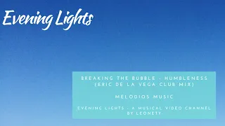 Download Breaking The Bubble - Humbleness (Eric De La Vega club mix) MP3