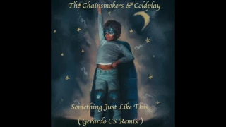 Download The Chainsmokers \u0026 Coldplay - Something Just Like This ( Gerardo CS Remix ) MP3