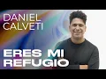 Download Lagu Daniel Calveti - Eres Mi Refugio