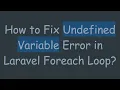 How to Fix Undefined Variable Error in Laravel Foreach Loop