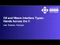 C and Wasm Interface Types Hands Across the C - Ivan Towlson Fermyon