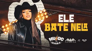 Ele Bate Nela - Anna Catarina [Muído da Maga]