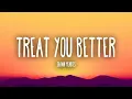 Shawn Mendes - Treat You Better (Lyrics)
