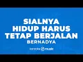 Download Lagu Sialnya, Hidup Harus Tetap Berjalan - Bernadya (KARAOKE VERSION