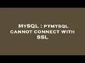 MySQL pymysql cannot connect with SSL