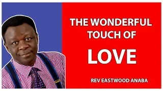 REV EASTWOOD ANABA - THE WONDERFUL TOUCH OF LOVE