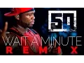 Download Lagu 50 Cent - Wait A Minute REMIX
