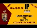 Introduction to NumPy COMPLETE CHAPTER Class 11-12 Informatics Practices