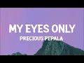 Precious Pepala – My Eyes Only (Lyrics)