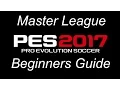 PES 2017- Master League, a Beginners Guide