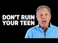 Parenting Teens You re Probably Making These 4 Mistakes