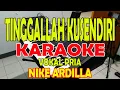 Download Lagu TINGGALLAH KUSENDIRI [NIKE ARDILLA] KARAOKE VOKAL PRIA F=DO