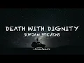 Death With Dignity - Sufjan Stevens (lyrics)