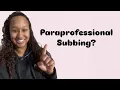Subbing for a Paraprofessional