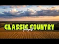 Download Lagu Classic Country Albums and Songs Playlist To Drift Back Into Forgotten Days Of Simple Living