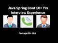 Java Spring Boot 10 Yrs Interview Experience