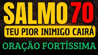 SALMO 70 ORAÇÃO FORTÍSSIMA PARA QUEBRAR INVEJAS, INIMIGOS, FOCOCAS E AMARRAÇÕES