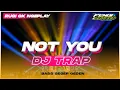 Download Lagu Terbaru ❗❗❗ Dj Trap Not You • Bass Rendah , Yang Jantungan Jangan Nge-play