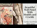 Beautiful Wall Panel with Moulds and Crackle Part 2