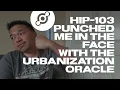 HIP-103 Punched Me In The Face With The Urbanization Oracle