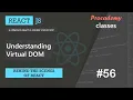 Understanding Virtual DOM Behind the scenes of React A Complete React Course