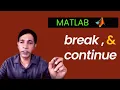 Notion of break and continue statements in MATLAB With Examples