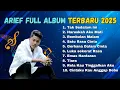 Lagu Arief Full Album Terbaru 2025 | Kumpulan Lagu Galau Melayu Paling Enak Didengar