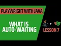 Lesson 7 What is auto-waiting in Playwright - Complete Course for Playwright with Java