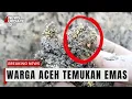 Viral dan Heboh❗ Warga Aceh Temukan Emas Berserakan Ditengah Lumpur Banjir Bandang ❗